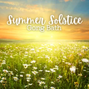 Summer Solstice Gong Sound Bath Meditation - Thursday, June 20 6pm-7:30pm